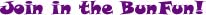 joinbunfun.jpg (7468 bytes)